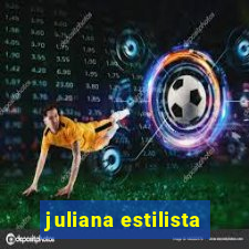 juliana estilista